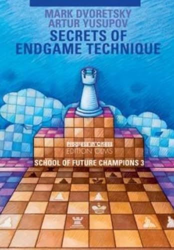 School of Future Champions / Secrets of Endgame Technique (Progress in Chess, Band 24)